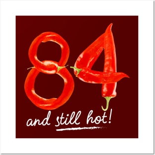 84th Birthday Gifts - 84 Years and still Hot Posters and Art